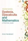 Image for Dyslexia, Dyscalculia and Mathematics : A practical guide