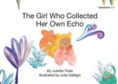 Image for The Girl Who Collected Her Own Echo : A Story about Friendship