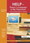 Image for Help--There&#39;s a Computer in My Classroom!