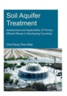 Image for Soil Aquifer Treatment: Assessment and Applicability of Primary Effluent Reuse in Developing Countries