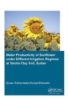 Image for Water Productivity of Sunflower under Different Irrigation Regimes at Gezira Clay Soil, Sudan