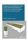 Image for Design and Development of Two Novel Constructed Wetlands : The Duplex-Constructed Wetland and the Constructed Wetroof