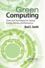 Image for Green Computing : Tools and Techniques for Saving Energy, Money, and Resources