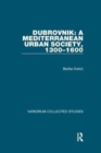 Image for Dubrovnik: A Mediterranean Urban Society, 1300–1600