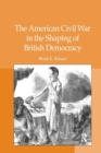 Image for The American Civil War in the Shaping of British Democracy