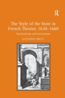Image for The Style of the State in French Theater, 1630–1660