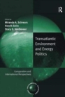 Image for Transatlantic environment and energy politics  : comparative and international perspectives