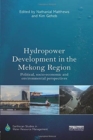 Image for Hydropower Development in the Mekong Region : Political, Socio-economic and Environmental Perspectives