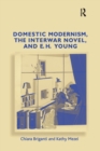 Image for Domestic Modernism, the Interwar Novel, and E.H. Young