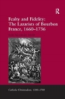 Image for Fealty and Fidelity: The Lazarists of Bourbon France, 1660-1736