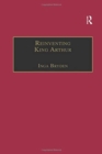 Image for Reinventing King Arthur : The Arthurian Legends in Victorian Culture