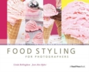Image for Food Styling for Photographers : A Guide to Creating Your Own Appetizing Art