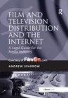 Image for Film and Television Distribution and the Internet : A Legal Guide for the Media Industry