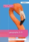 Image for Geography 3-11 : A Guide for Teachers