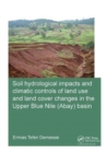 Image for Soil hydrological impacts and climatic controls of land use and land cover changes in the Upper Blue Nile (Abay) basin