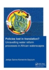 Image for Policies lost in translation? Unravelling water reform processes in African waterscapes