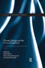 Image for Climate Change and the Crisis of Capitalism : A Chance to Reclaim, Self, Society and Nature