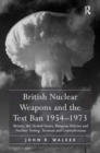 Image for British Nuclear Weapons and the Test Ban 1954-1973