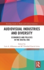 Image for Audiovisual industries and diversity  : economics and policies in the digital era