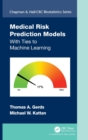 Image for Medical risk prediction models  : with ties to machine learning