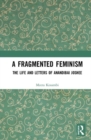 Image for A fragmented feminism  : the life and letters of Anandibai Joshee