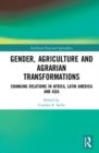 Image for Gender, agriculture and agrarian transformations  : changing relations in Africa, Latin America and Asia