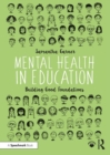 Mental Health in Education : Building Good Foundations - Garner, Samantha