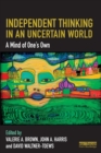 Image for Independent thinking in an uncertain world  : a mind of one&#39;s own