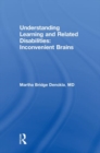 Image for Understanding learning and related disabilities  : inconvenient brains
