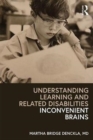 Image for Understanding learning and related disabilities  : inconvenient brains