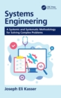 Image for Systems engineering  : a systemic and systematic methodology for solving complex problems
