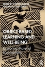 Image for Object-based learning and well-being  : exploring material connections