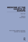 Image for Medicine at the courts of Europe  : 1500-1837