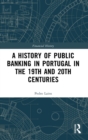 Image for A History of Public Banking in Portugal in the 19th and 20th Centuries