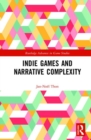 Image for INDIE GAMES AND NARRATIVE COMPLEXIT
