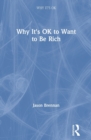 Image for Why It&#39;s OK to Want to Be Rich