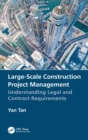 Image for Large-scale construction project management  : understanding legal and contract requirements
