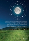 Image for Selenium research for environment and human health  : perspectives, technologies and advancements