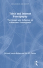 Image for Youth and internet pornography  : the impact and influence on adolescent development