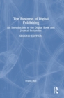 Image for The business of digital publishing  : an introduction to the digital book and journal industries
