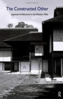 Image for The constructed other  : Japanese architecture in the Western mind