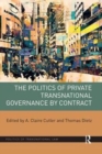 Image for The Politics of Private Transnational Governance by Contract