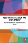 Image for Negotiating Religion and Development : Identity Construction and Contention in Bolivia