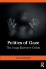 Image for Politics of gaze  : the image economy online