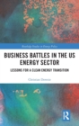 Image for Business battles in the US energy sector  : lessons for a clean energy transition