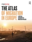 Image for The Atlas of Migration in Europe : A Critical Geography of Migration Policies
