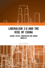 Image for Liberalism 2.0 and the rise of China  : global crisis, innovation and urban mobility
