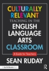 Image for Culturally relevant teaching in the English language arts classroom  : a guide for teachers