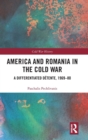 Image for America and Romania in the Cold War  : a differentiated dâetente, 1969-80
