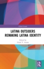 Image for Latina outsiders remaking Latina identity
